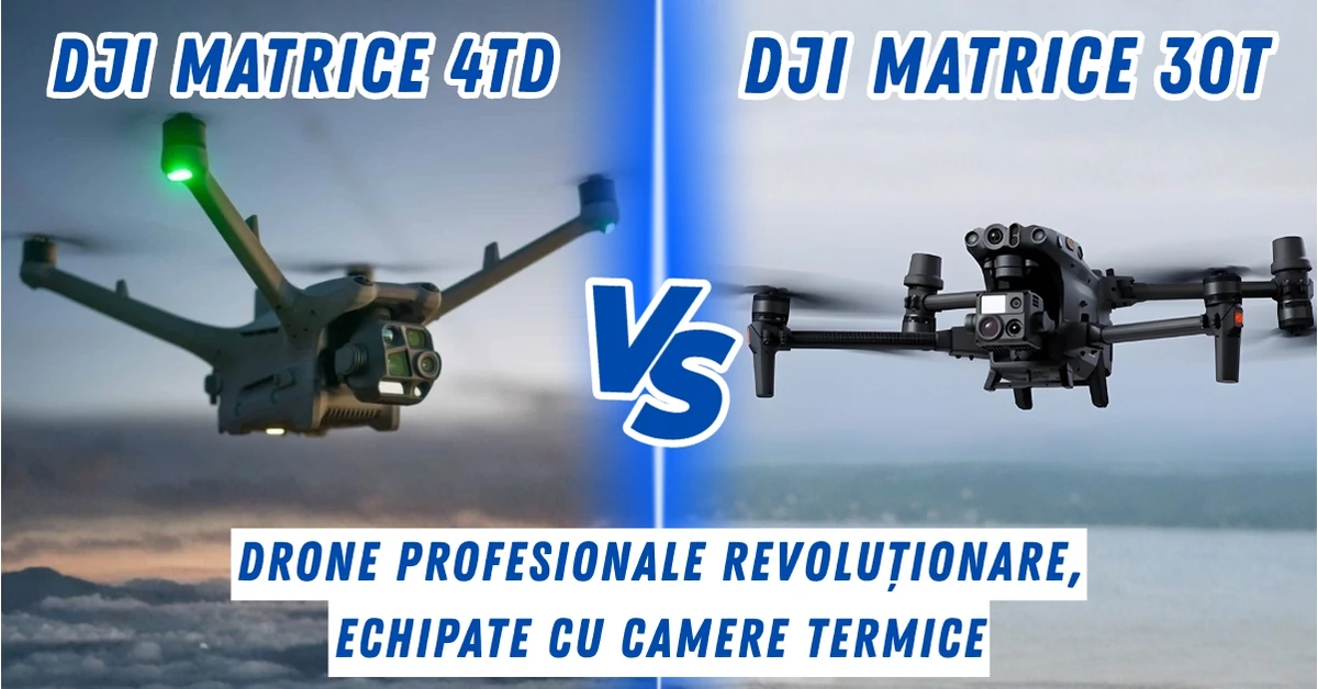 DJI Matrice 4TD vs DJI Matrice 30T: de ce 4TD e alegerea recomandata
