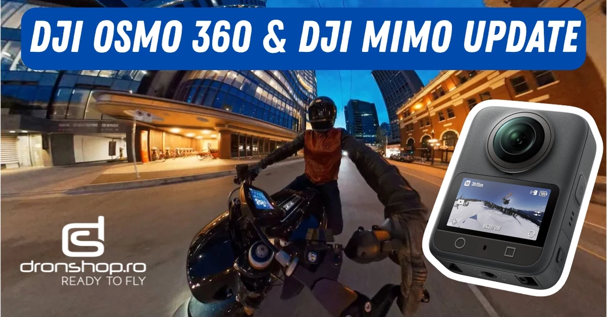 DJI Mimo si Osmo 360 primesc update pentru video mai clar