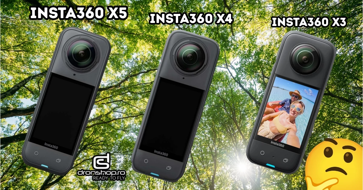 Insta360 X5, X4 sau X3? Te ajutam sa alegi dintre camerele 360