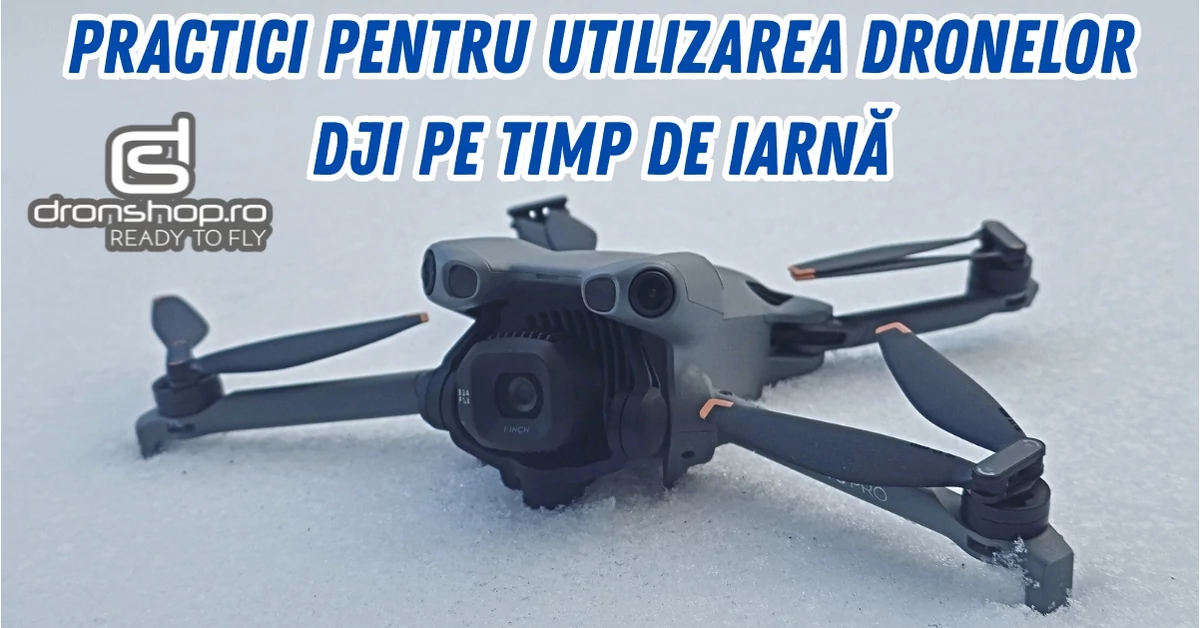 Practici pentru utilizarea dronelor DJI pe timp de iarna