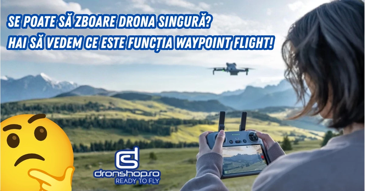 Waypoint Flight automatizat face zborul cinematic mult mai usor