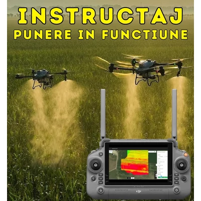 Punere in functiune si instructaj - pentru drone agricole DJI Agras