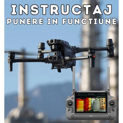 Punere in functiune si instructaj - pentru dronele DJI Matrice 30T - DJI Matrice 30