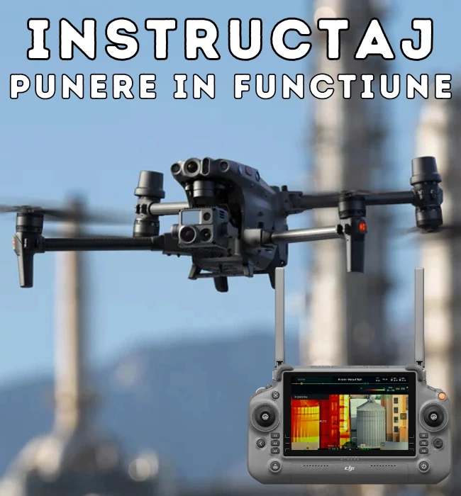 Punere in functiune si instructaj - pentru dronele DJI Matrice 30T - DJI Matrice 30