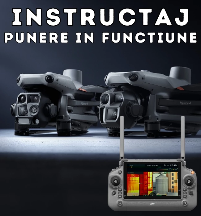 Punere in Functiune si Instructaj - DJI Matrice 4 SERIES